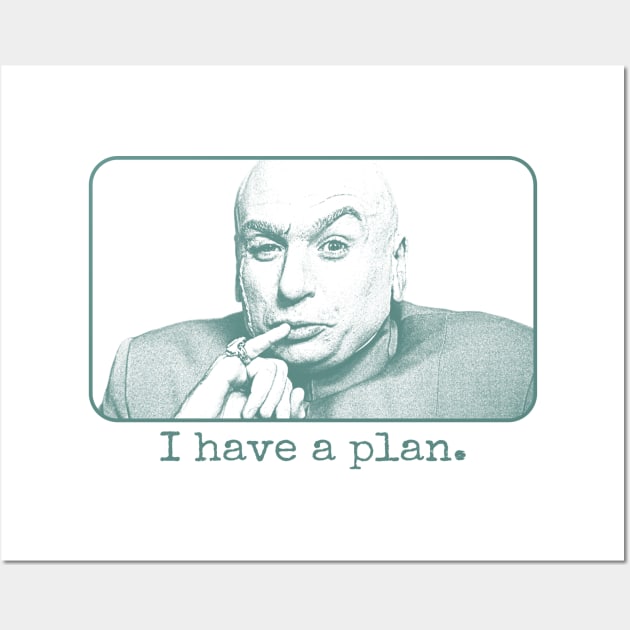 Dr Evil I Have A Plan // 90s Aesthetic Design Wall Art by Knockbackhaunt